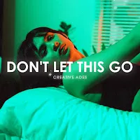 Creative Ades — Don't Let This Go Ft Caid — обложка